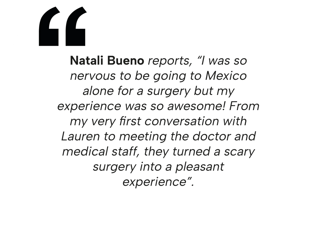 Success story from Natali Bueno about her pleasant surgical experience in Mexico with the medical staff.