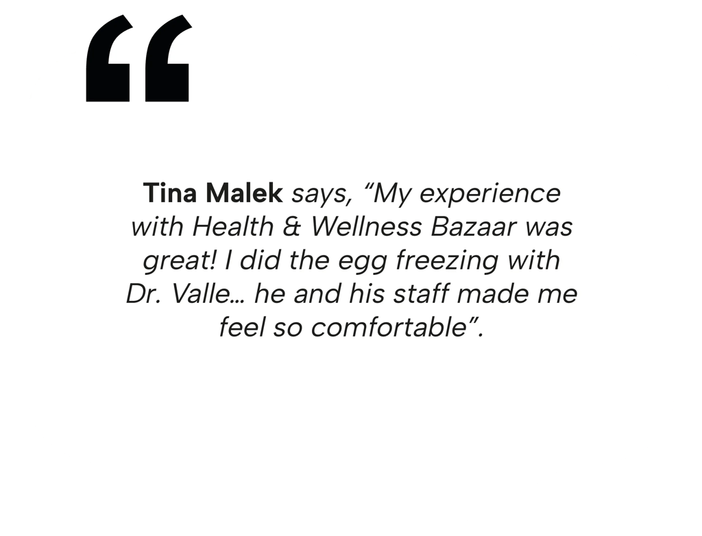 Patient testimonial from Tina Malek about her positive egg freezing experience with Dr. Valle at Health & Wellness Bazaar.