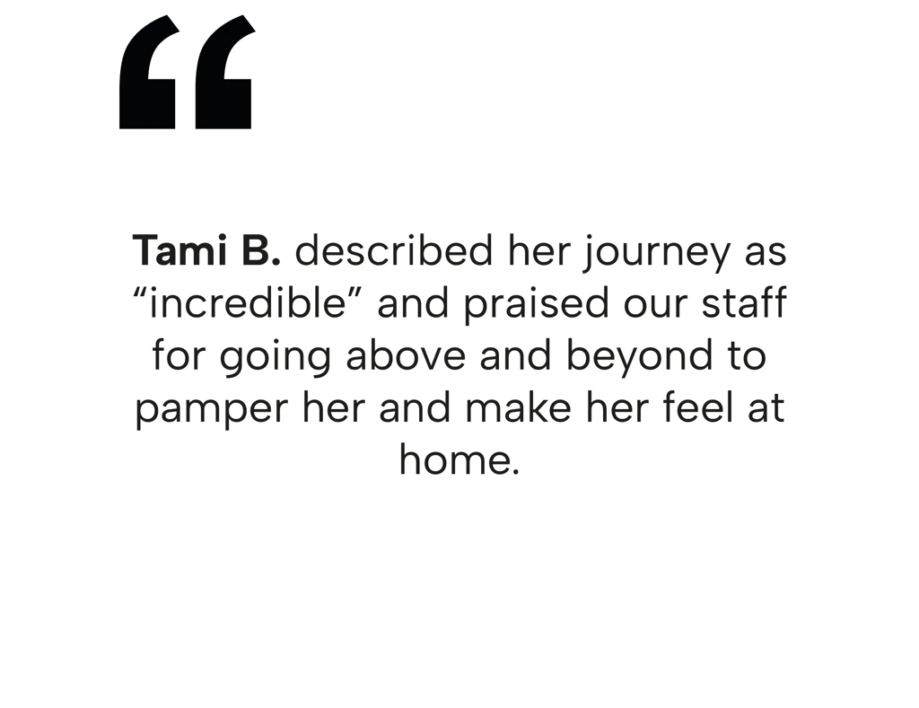 Tami B. describing her medical tourism journey as "incredible" and praising the staff.