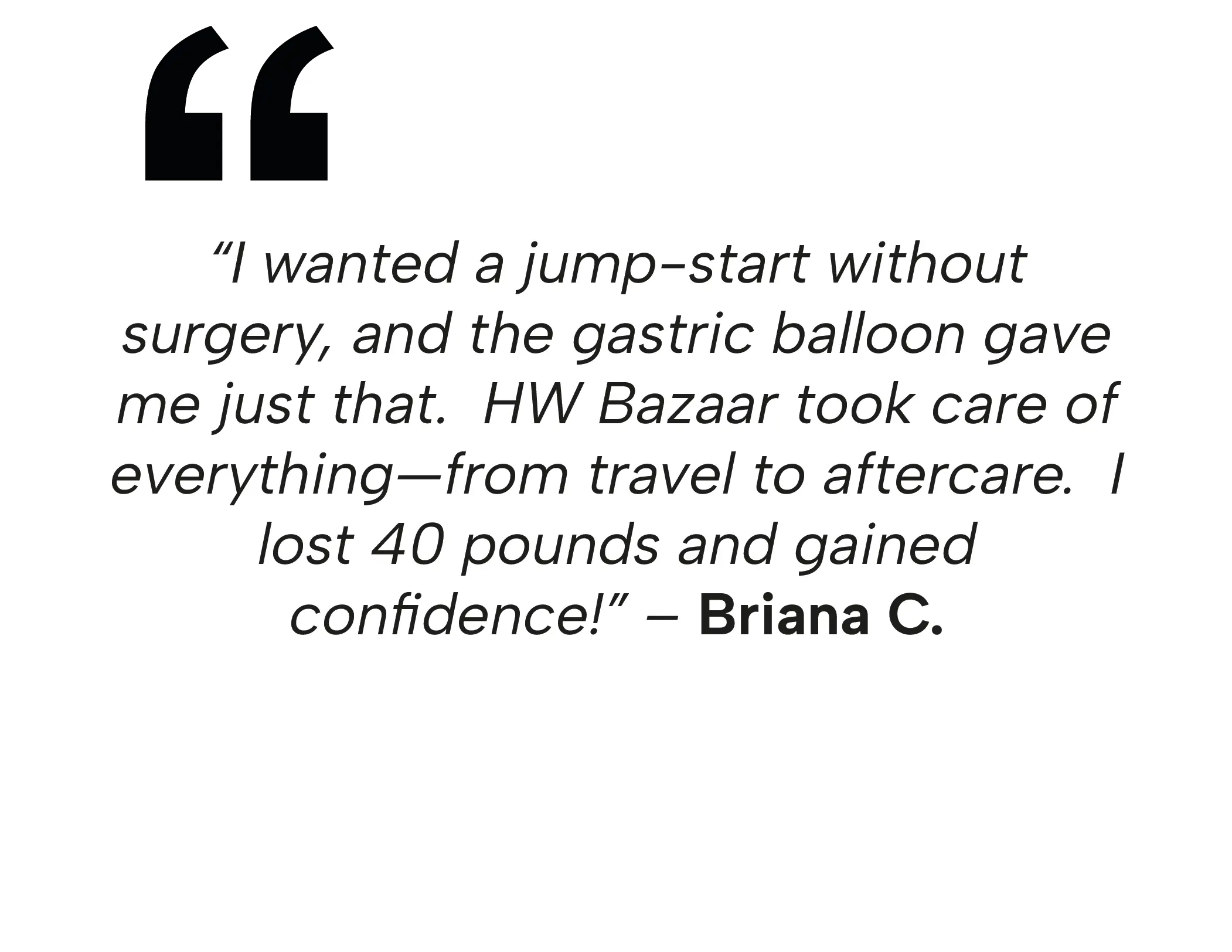 Patient testimonial from Briana C. about her gastric balloon in Tijuana, mentioning a 40-pound weight loss and the comprehensive care from HW Bazaar.