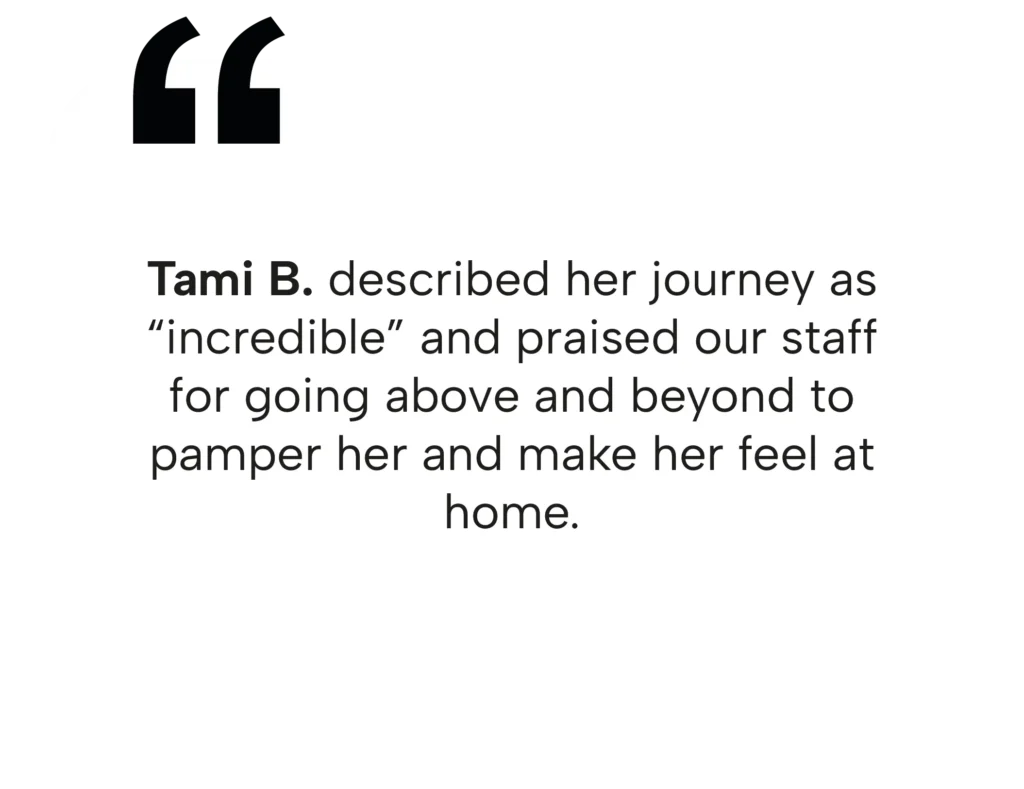 Tami B. describing her medical tourism journey as "incredible" and praising the staff.