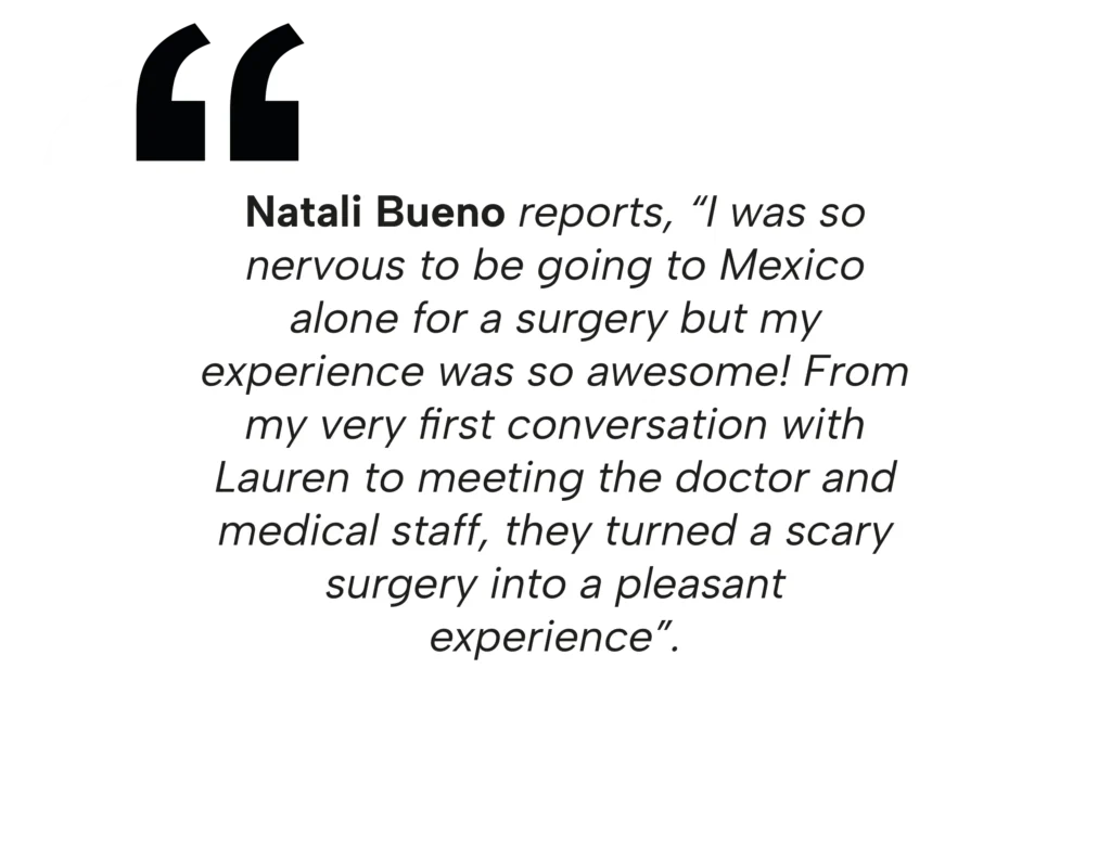 Success story from Natali Bueno about her pleasant surgical experience in Mexico with the medical staff.